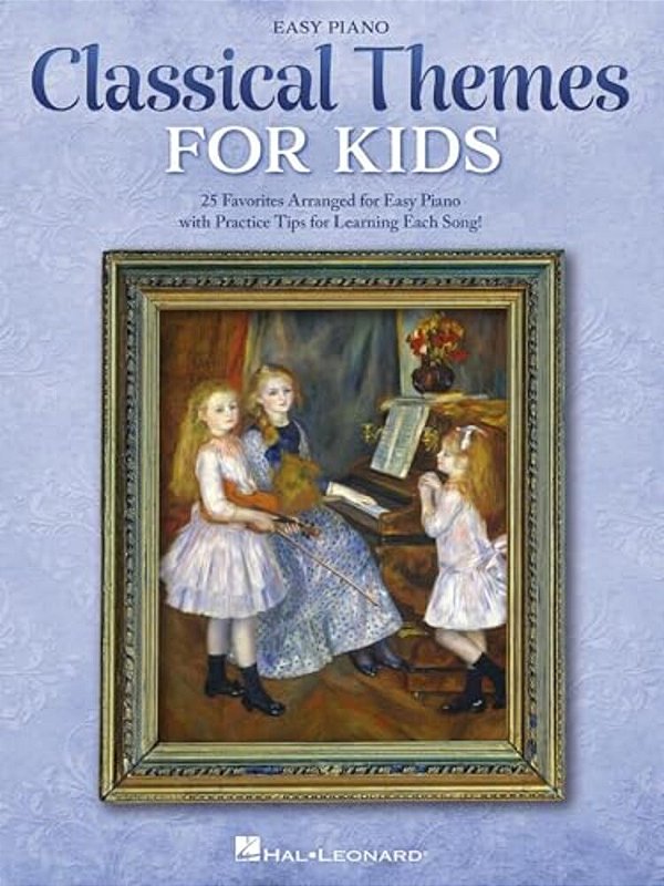 Classical Themes For Kids: 25 Timeless Classics Arranged For Easy Piano-..