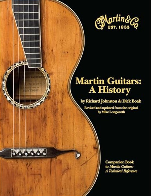 Martin Guitars: A History - Updated And Re-Designed Guitar History Book - Guitar Music Book With Hundreds Of Photos And Documents-..