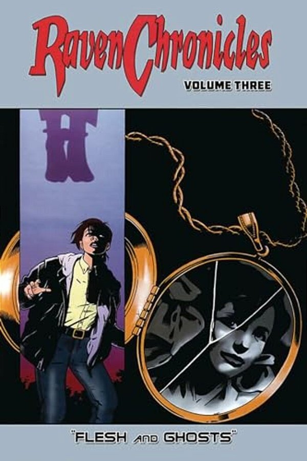 Raven Chronicles - Volume Three: Flesh And Ghosts-..