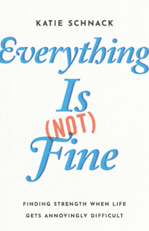 Everything Is (Not) Fine: Finding Strength When Life Gets Annoyingly Difficult-..