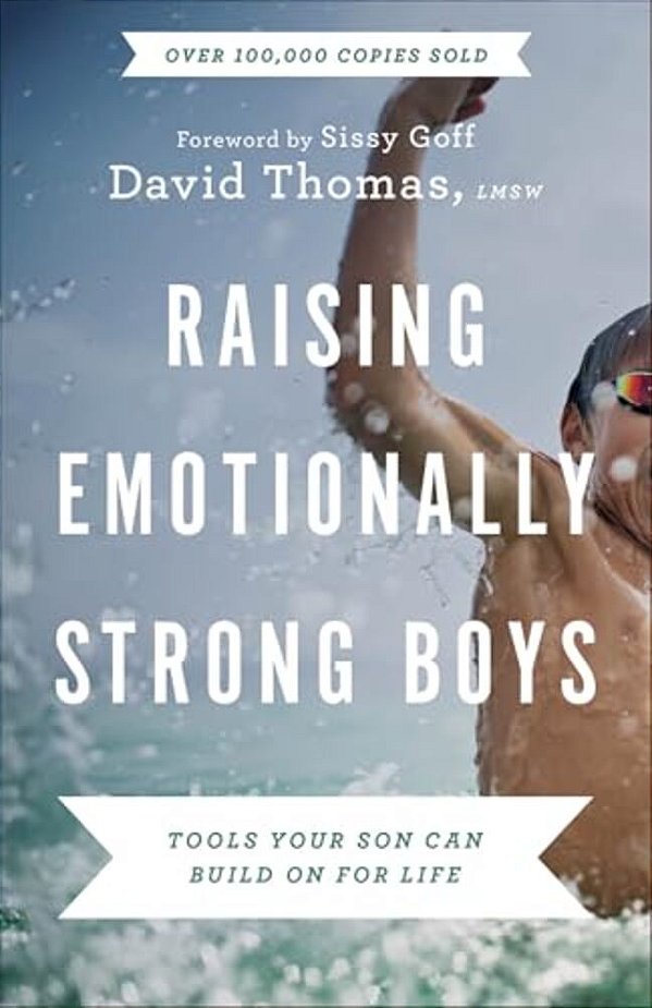 Raising Emotionally Strong Boys: Tools Your Son Can Build On For Life-..