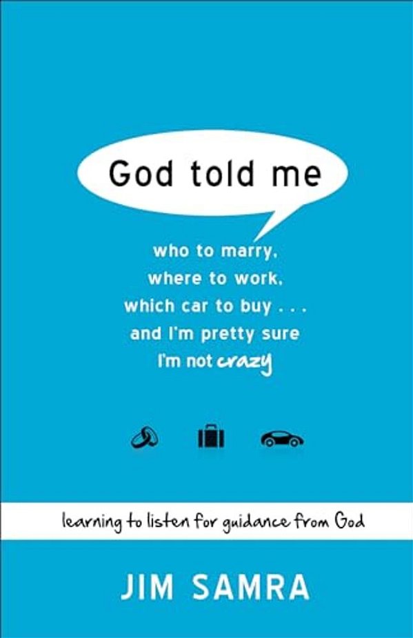 God Told Me: Who To Marry, Where To Work, Which Car To Buy... And I'm Pretty Sure I'm Not Crazy-..