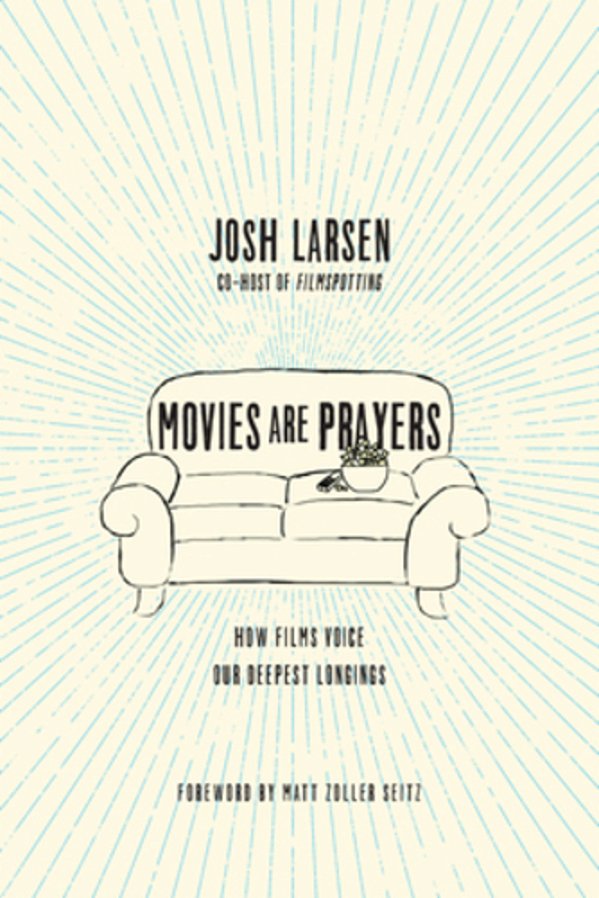Movies Are Prayers: How Films Voice Our Deepest Longings-..