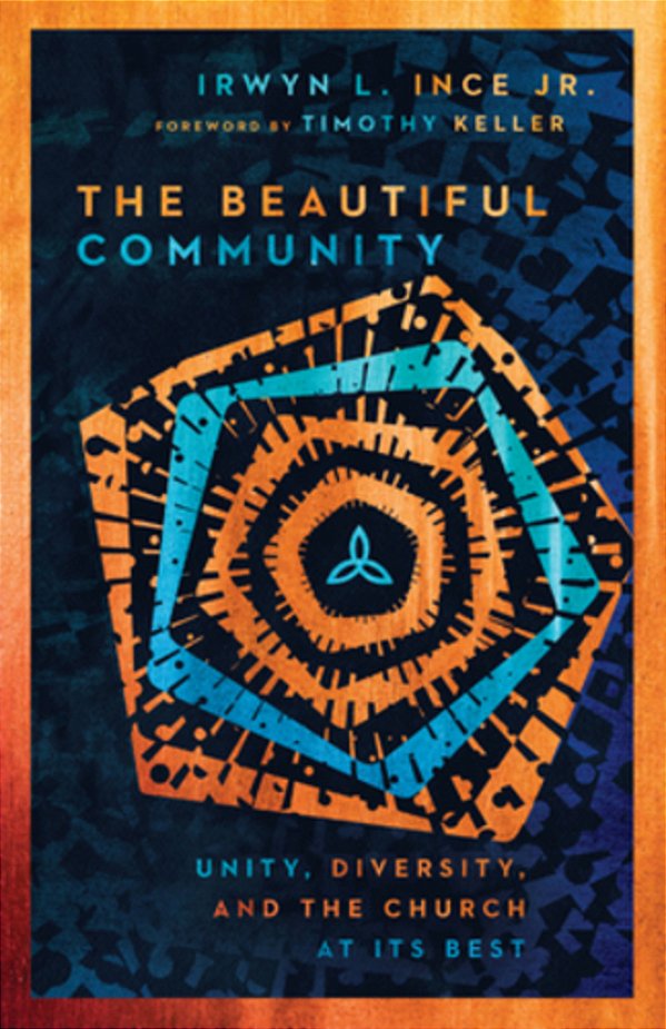 The Beautiful Community: Unity, Diversity, And The Church At Its Best-..