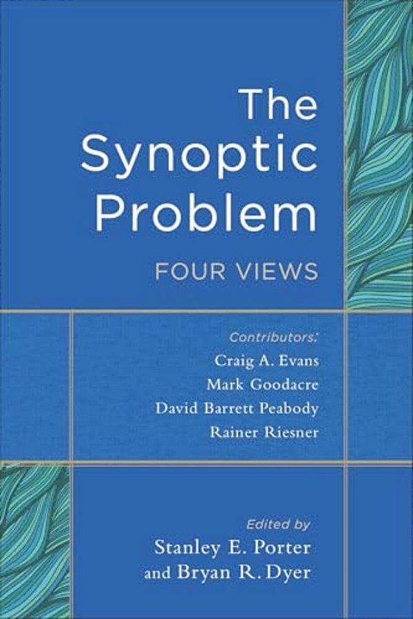 The Synoptic Problem: Four Views-..