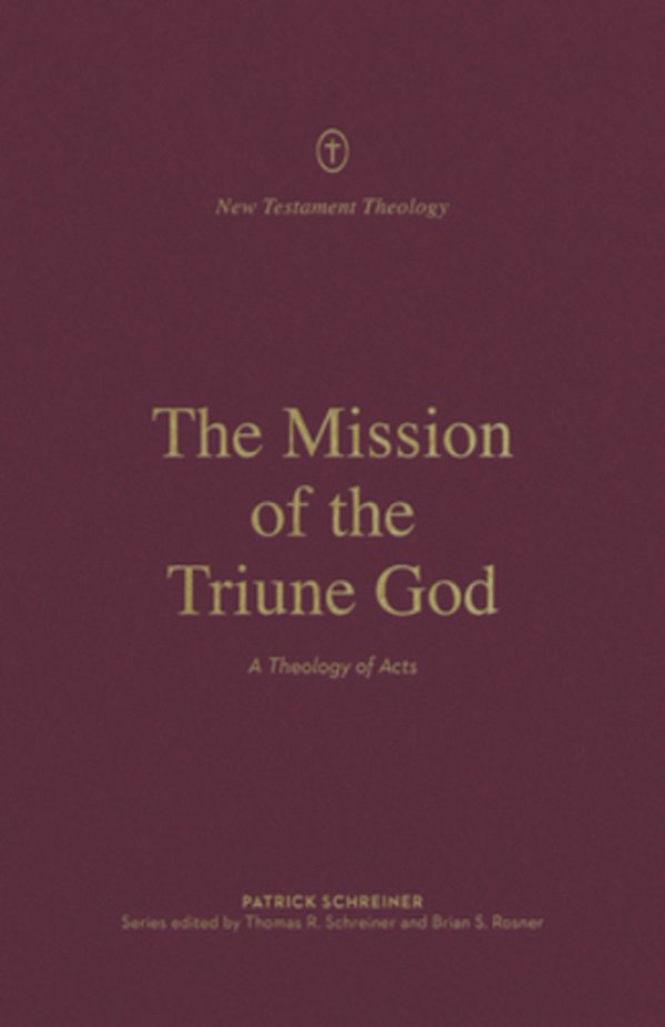 The Mission Of The Triune God: A Theology Of Acts-..