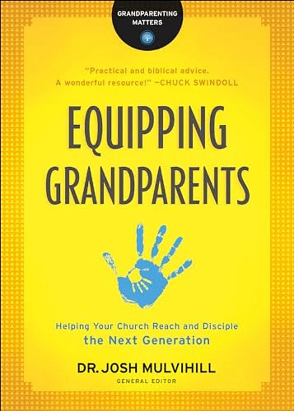 Equipping Grandparents: Helping Your Church Reach And Disciple The Next Generation-..