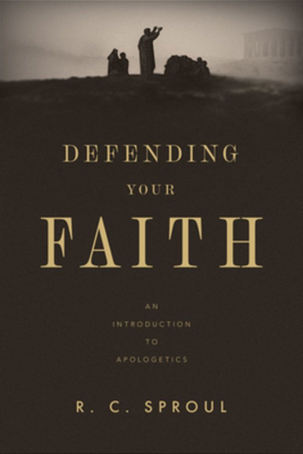 Defending Your Faith: An Introduction To Apologetics-..