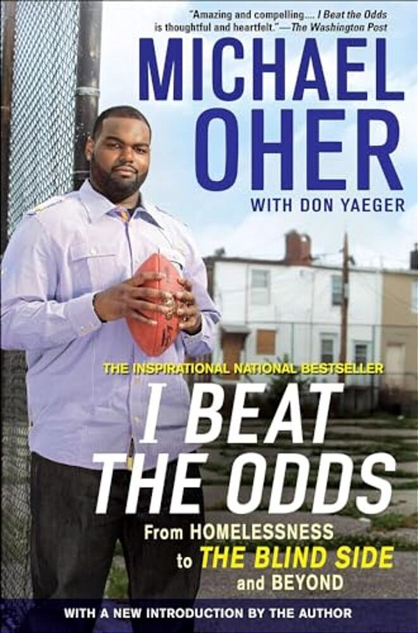 I Beat The Odds: From Homelessness, To The Blind Side, And Beyond-..