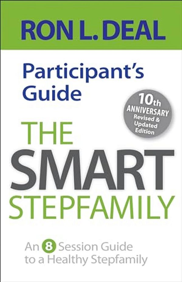 The Smart Stepfamily Participant's Guide: An 8-Session Guide To A Healthy Stepfamily-..