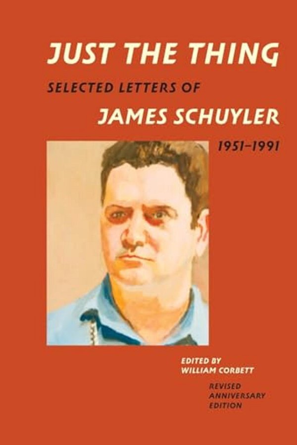 Just The Thing: Selected Letters Of James Schuyler, 1951-1991, Revised Anniversary Edition-..