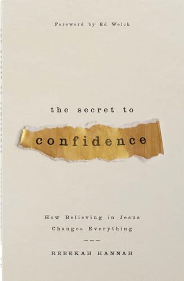 The Secret To Confidence: How Believing In Jesus Changes Everything-..