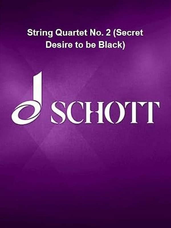 String Quartet No. 2 (Secret Desire To Be Black): Score And Parts-..