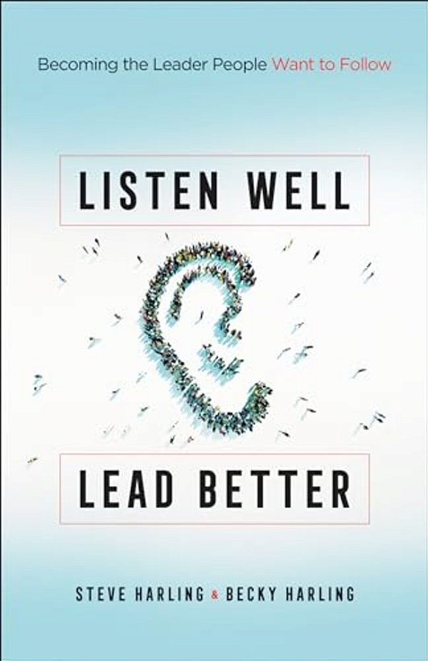 Listen Well, Lead Better-..