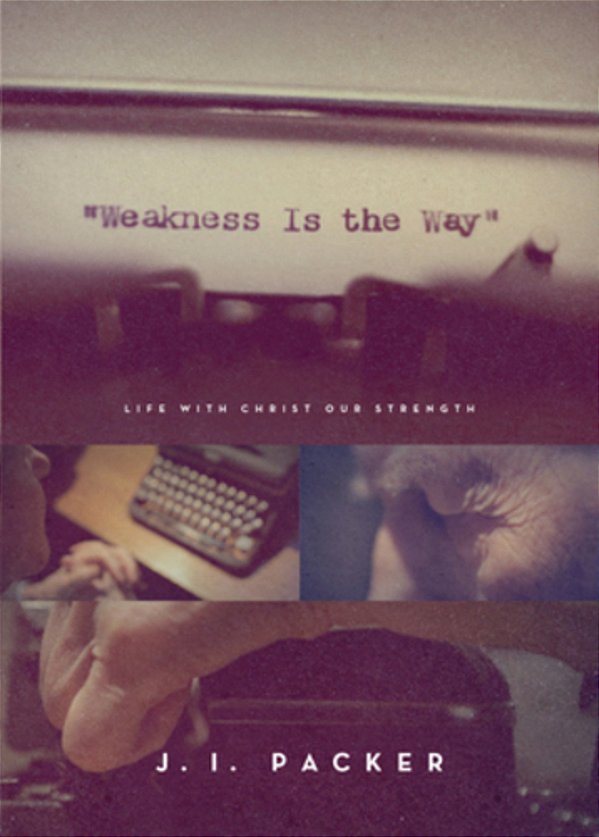 Weakness Is The Way: Life With Christ Our Strength (Trade Paperback Edition)-..