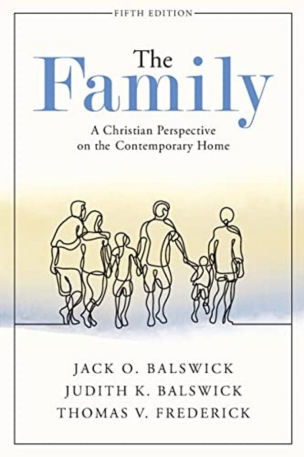 The Family: A Christian Perspective On The Contemporary Home-..