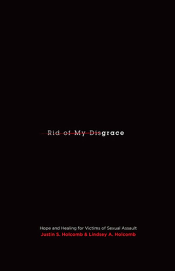 Rid Of My Disgrace: Hope And Healing For Victims Of Sexual Assault-..
