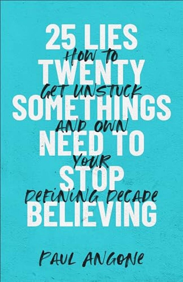 25 Lies Twentysomethings Need To Stop Believing-..