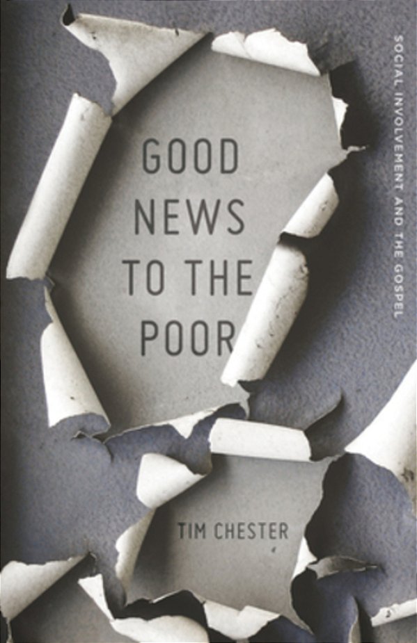 Good News To The Poor: Social Involvement And The Gospel-..