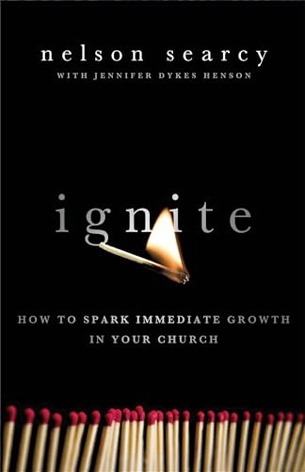 Ignite: How To Spark Immediate Growth In Your Church-..