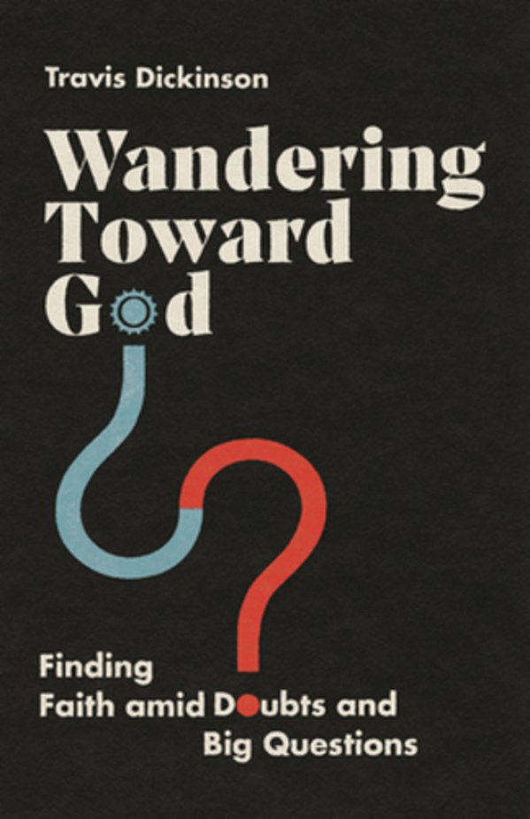 Wandering Toward God: Finding Faith Amid Doubts And Big Questions-..