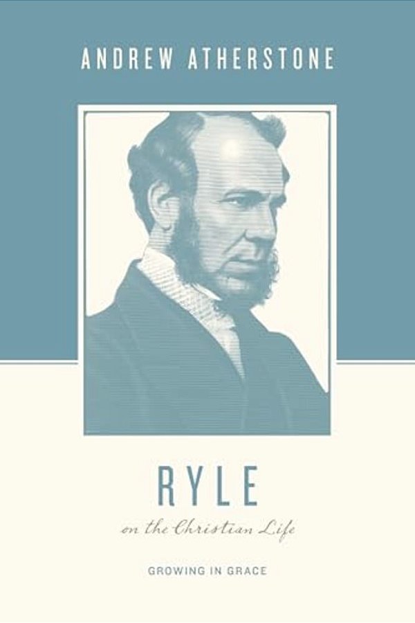 Ryle On The Christian Life: Growing In Grace-..