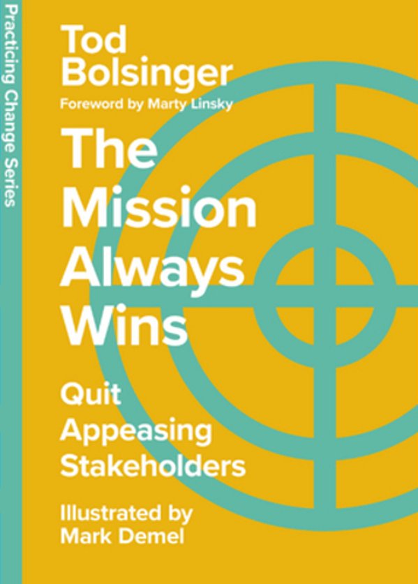 The Mission Always Wins: Quit Appeasing Stakeholders-..