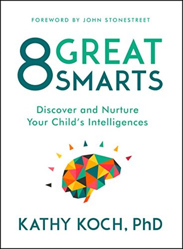 8 Great Smarts: Discover And Nurture Your Child's Intelligences-..