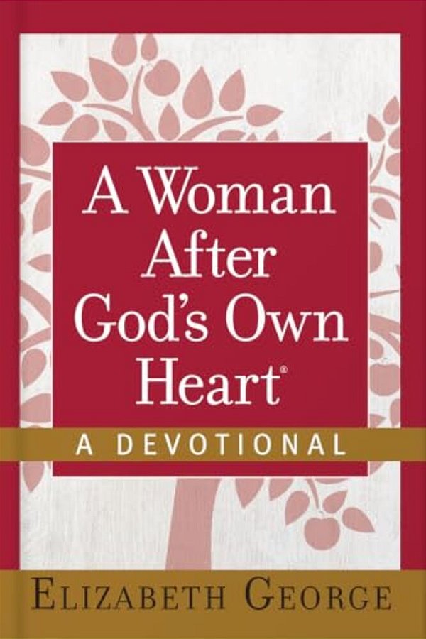A Woman After God's Own Heart--a Devotional-..
