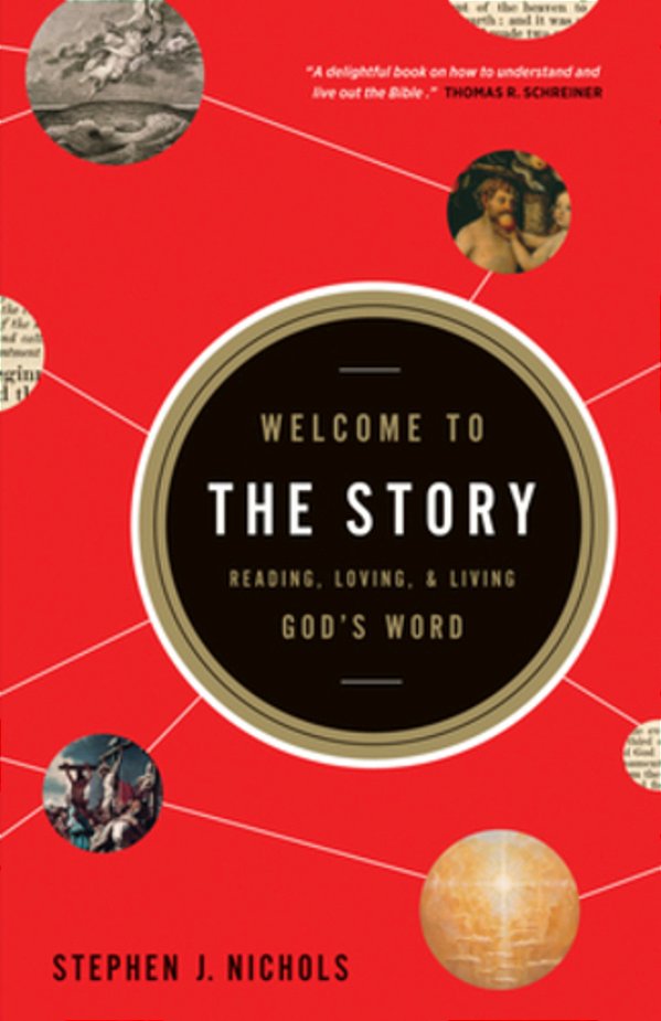 Welcome To The Story: Reading, Loving, And Living God's Word-..