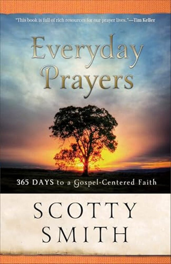 Everyday Prayers: 365 Days To A Gospel-Centered Faith-..