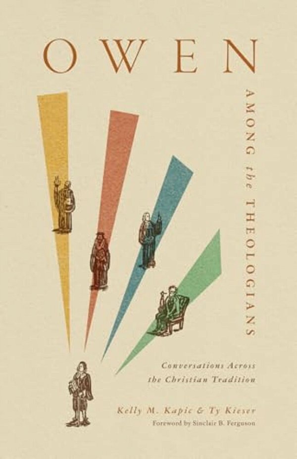 Owen Among The Theologians: Conversations Across The Christian Tradition-..