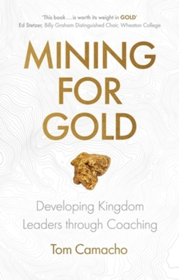 Mining For Gold: Developing Kingdom Leaders Through Coaching-..