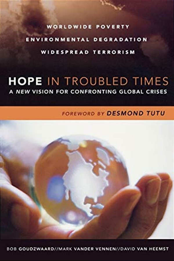Hope In Troubled Times: A New Vision For Confronting Global Crises-..