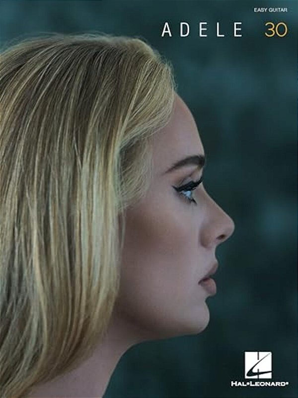 Adele - 30: Easy Guitar With Notes And Tab Songbook-..