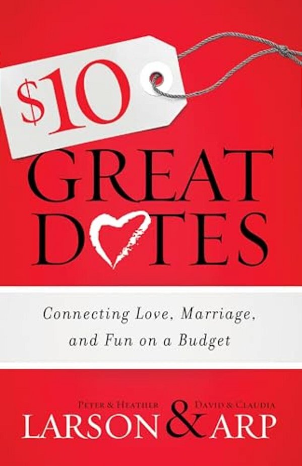 $10 Great Dates: Connecting Love, Marriage, And Fun On A Budget-..