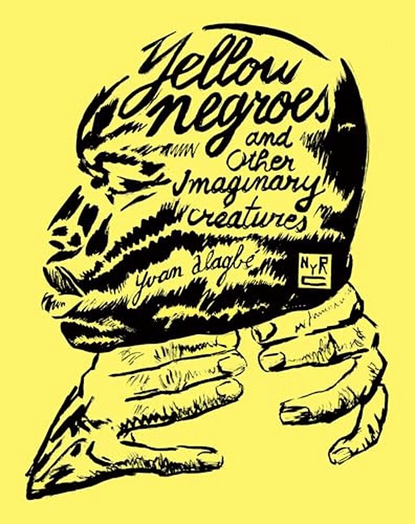 Yellow Negroes And Other Imaginary Creatures-..