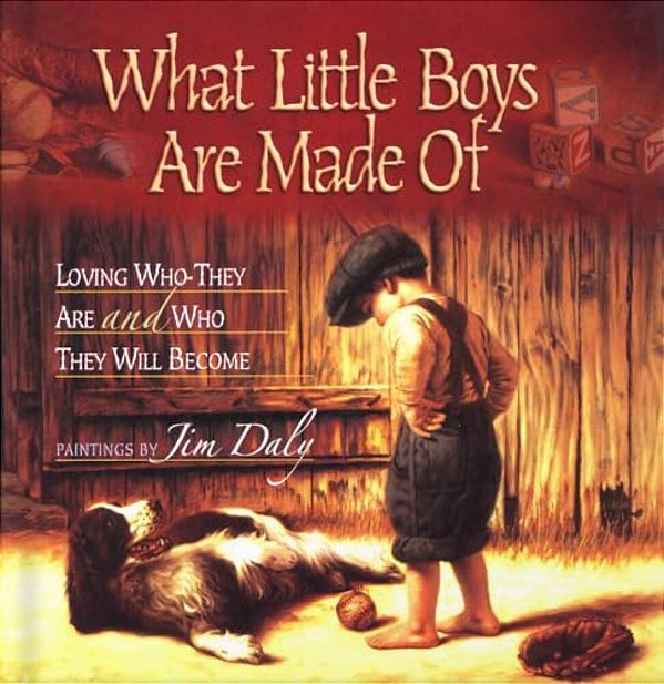 What Little Boys Are Made Of: Loving Who They Are And Who They Will Become-..