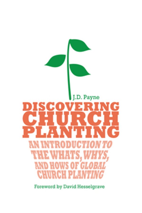Discovering Church Planting: An Introduction To The Whats, Whys, And Hows Of Global Church Planting-..
