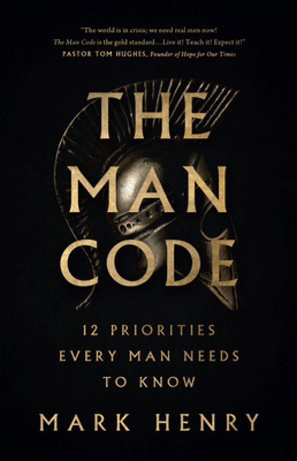 The Man Code: 12 Priorities Every Man Needs To Know-..
