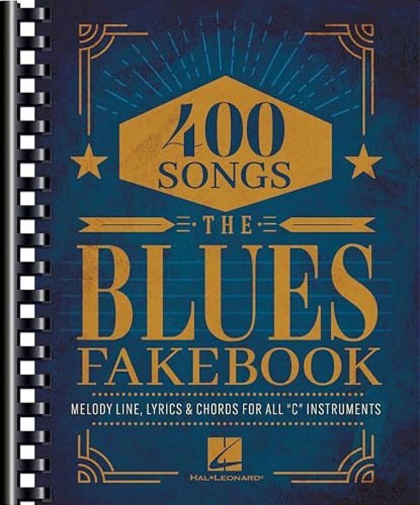 The Blues Fake Book: Melody Line, Lyrics, & Chords For All C Instruments-..
