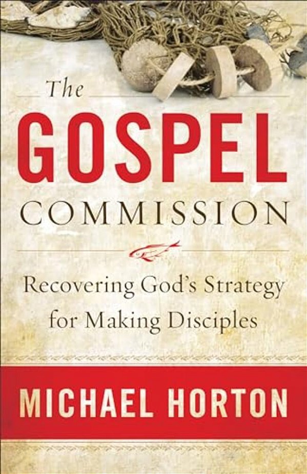Gospel Commission: Recovering God's Strategy For Making Disciples-..