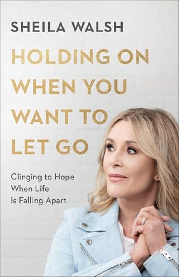 Holding On When You Want To Let Go: Clinging To Hope When Life Is Falling Apart-..