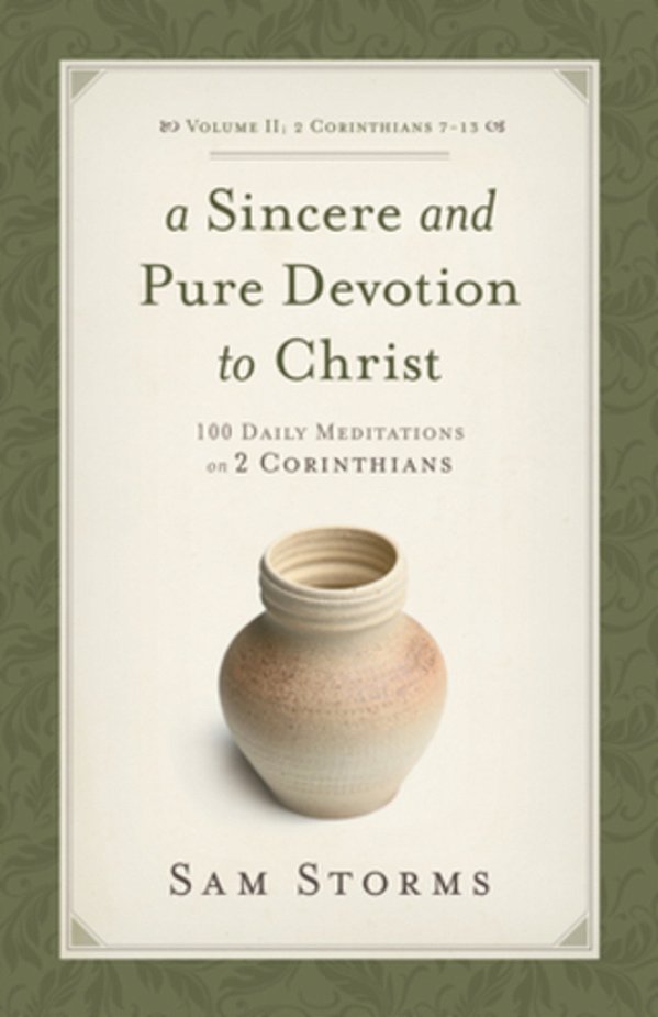 A Sincere And Pure Devotion To Christ, Volume 2: 100 Daily Meditations On 2 Corinthians (2 Corinthians 7-13)-..