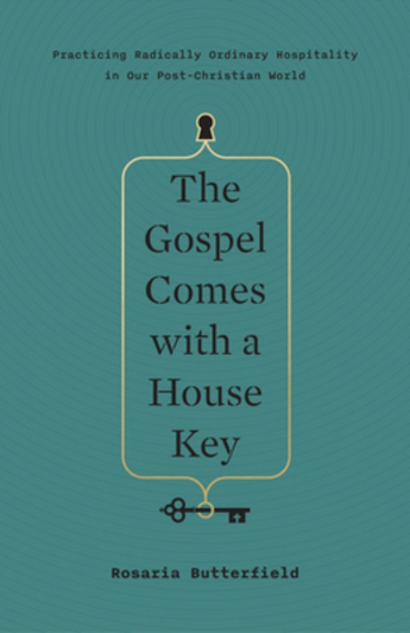 The Gospel Comes With A House Key: Practicing Radically Ordinary Hospitality In Our Post-Christian World-..