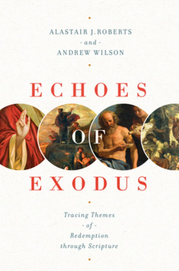 Echoes Of Exodus: Tracing Themes Of Redemption Through Scripture-..