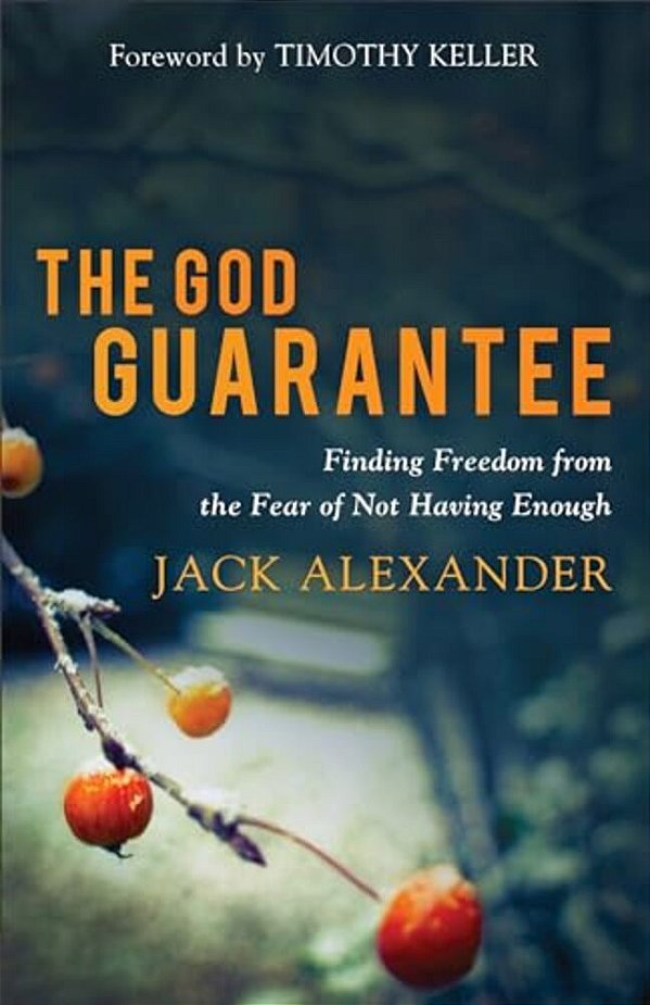 The God Guarantee: Finding Freedom From The Fear Of Not Having Enough-..