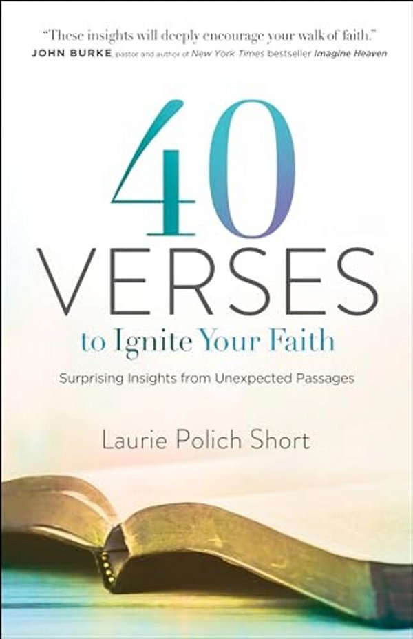 40 Verses To Ignite Your Faith: Surprising Insights From Unexpected Passages-..