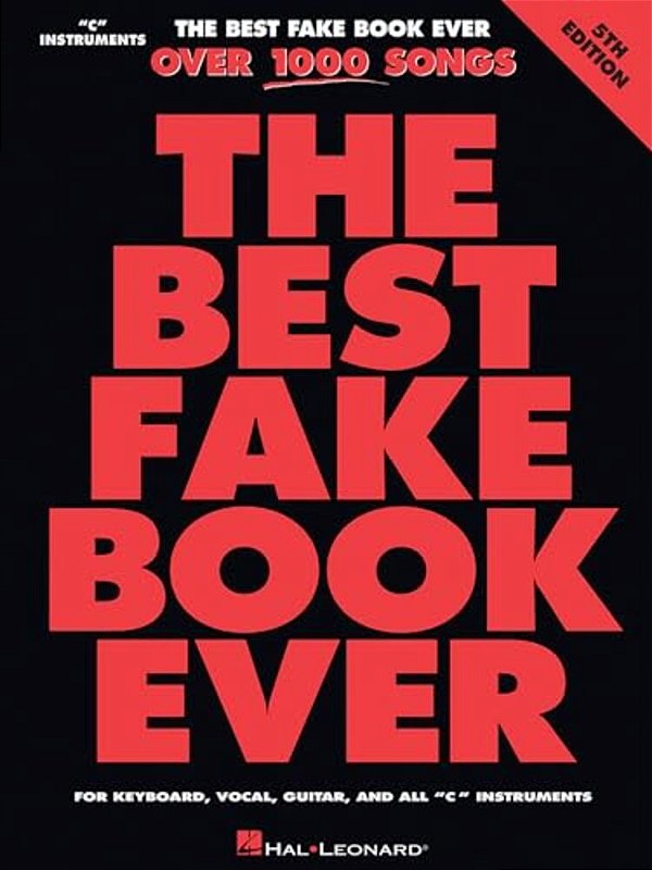 Best Fake Book Ever - 5Th Edition: Over 1000 Songs For Keyboard, Vocal, Guitar, And All C Instruments-..