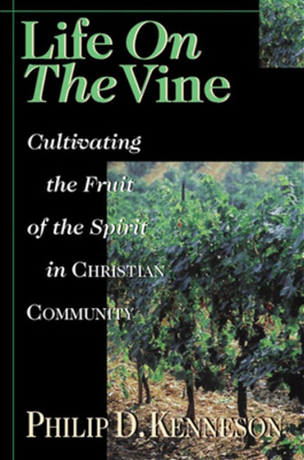 Life On The Vine: Cultivating The Fruit Of The Spirit-..